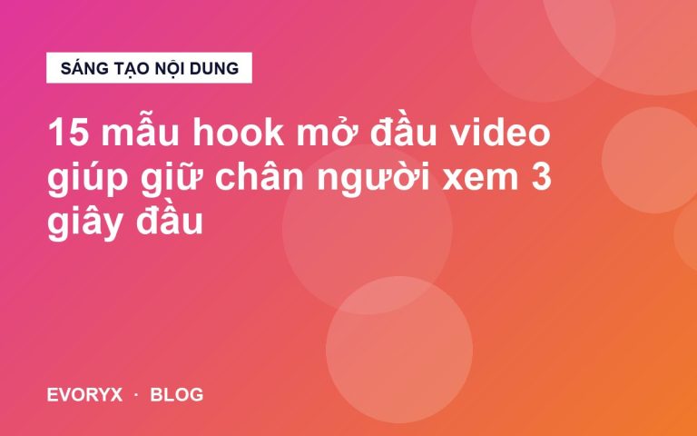 15 mẫu hook mở đầu video giúp giữ chân người xem 3 giây đầu